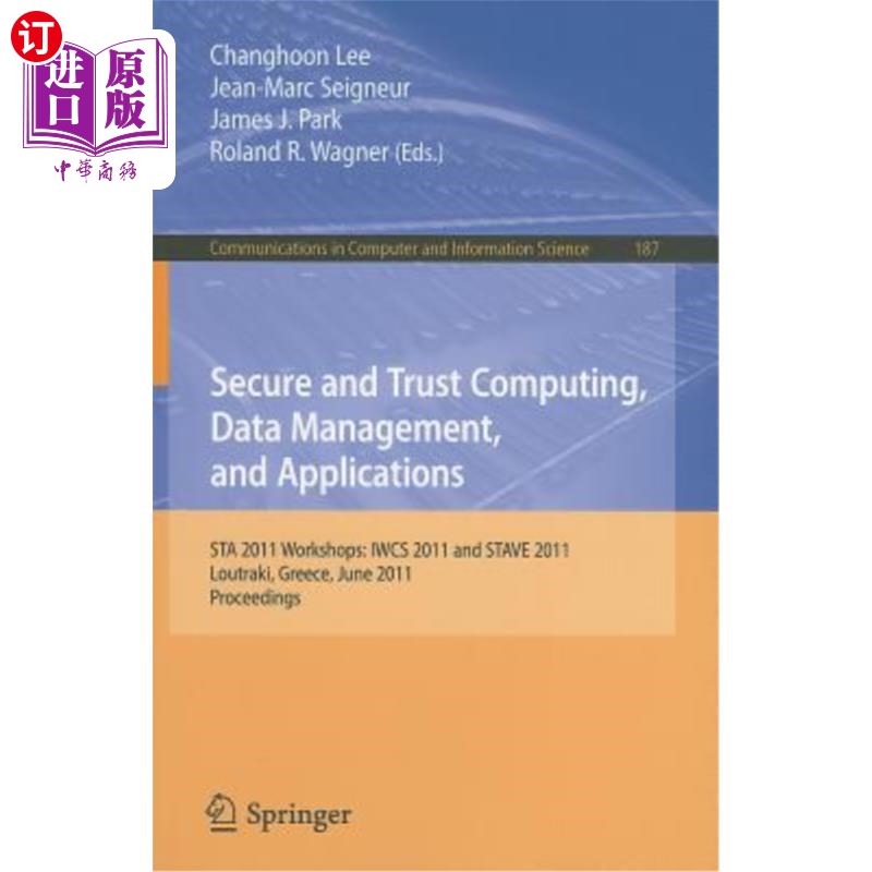 海外直订Secure and Trust Computing, Data Management, and Applications: STA 2011 Workshop 安全可信计算、数据管理和应