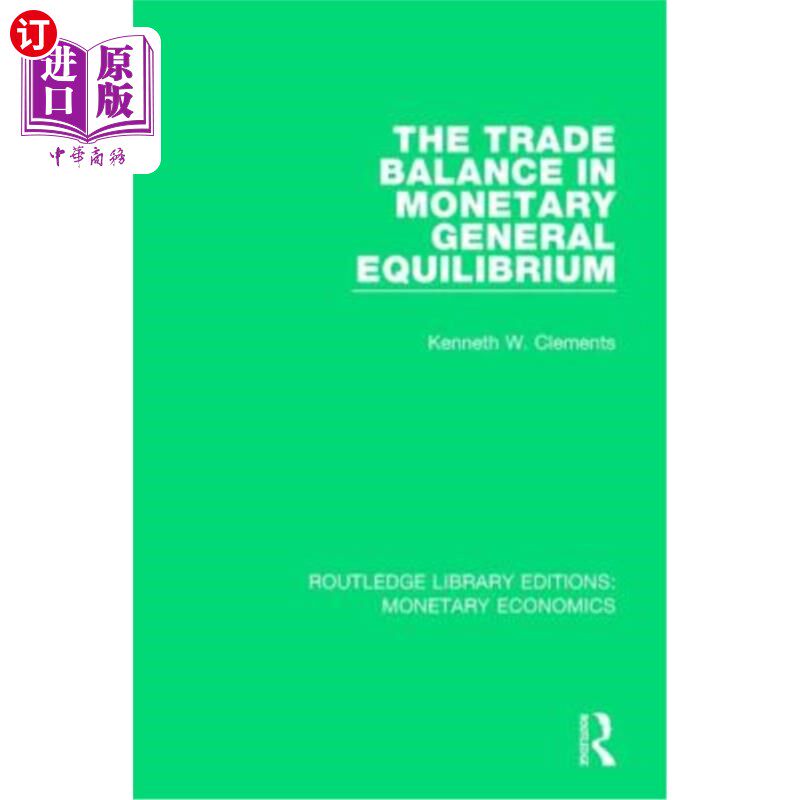 海外直订The Trade Balance in Monetary General Equilibrium 货币一般均衡中的贸易平衡