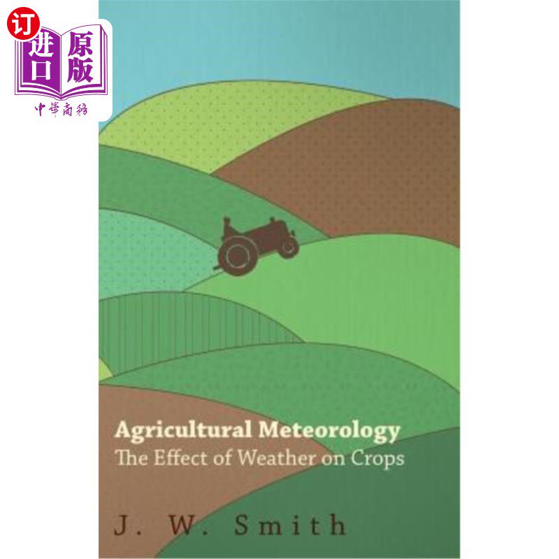 海外直订Agricultural Meteorology, the Effect of Weather on Crops 农业气象学，天气对作物的影响