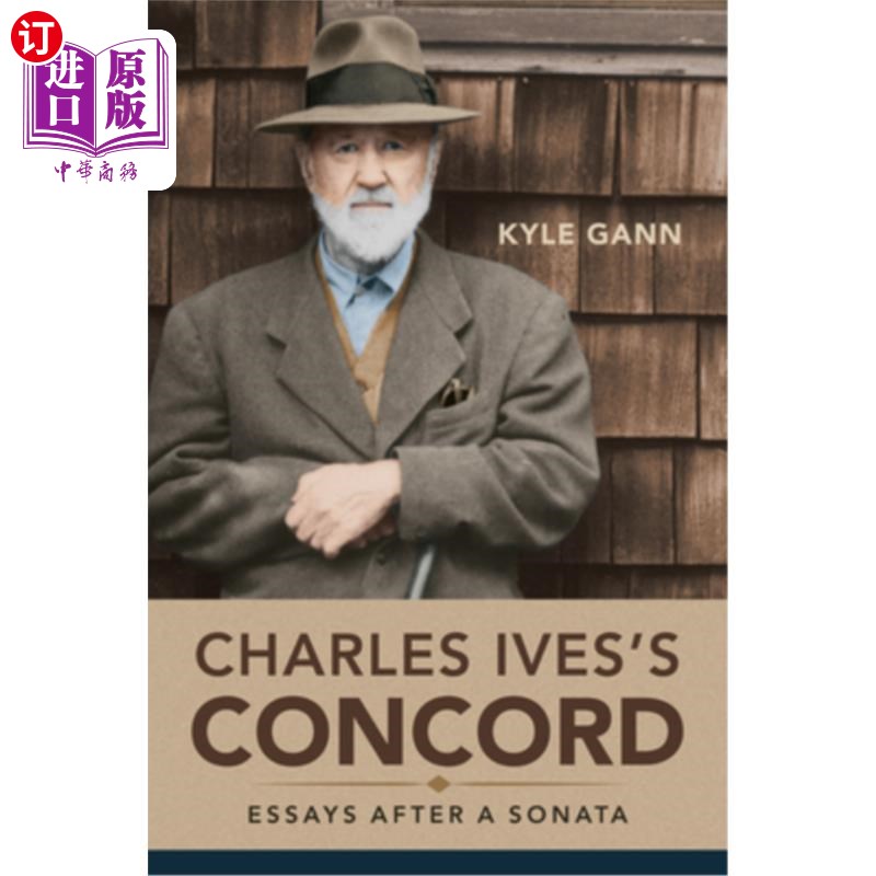 海外直订Charles Ives's Concord: Essays After a Sonata 查尔斯·艾夫斯的《康科德：奏鸣曲之后的随笔》