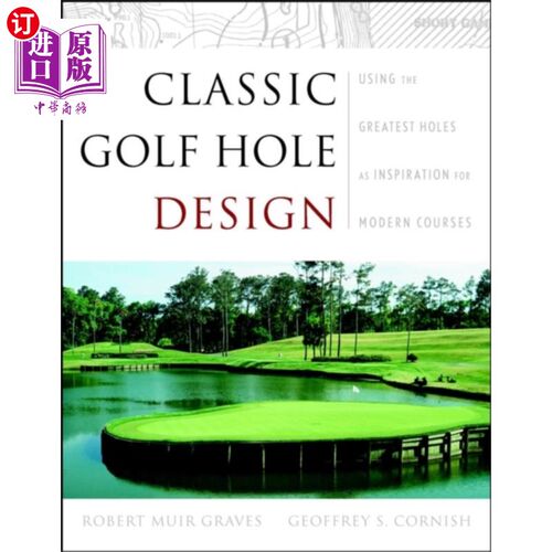 海外直订Classic Golf Hole Design - Using the Greatest Ho... 经典高尔夫球洞设计——用最伟大的洞作为现代球场的灵感