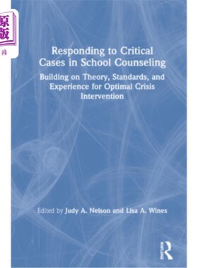 海外直订Responding to Critical Cases in School Counseling: Building on Theory, Standards 在学校咨询中对危急个案的反