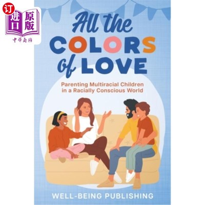 海外直订All the Colors of Love: Parenting Multiracial Children in a Racially Conscious W 爱的所有颜色：在一个有种族