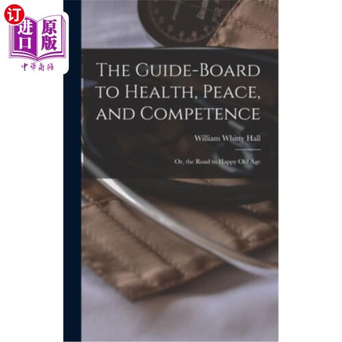 海外直订医药图书The Guide-board to Health, Peace, and Competence; or, the Road to Happy old Age 健康、和平和能力指