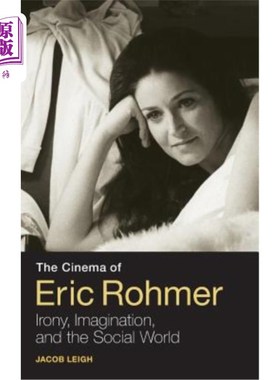 海外直订The Cinema of Eric Rohmer: Irony, Imagination, and the Social World 《埃里克·罗默的电影：讽刺、想象与社会世