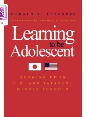 海外直订Learning to Be Adolescent: Growing Up in U.S. and Japanese Middle Schools 学习成为青少年:在美国和日本的中学