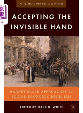 海外直订Accepting the Invisible Hand: Market-Based Approaches to Social-Economic Problem 接受看不见的手:以市场为基