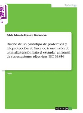 海外直订西班牙语 Diseno de Un Prototipo de Proteccion y Teleproteccion de Linea de Transmision de 超高张力传输线的