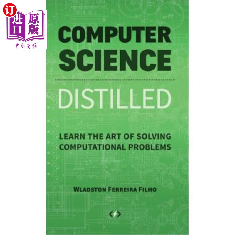 海外直订Computer Science Distilled: Learn the Art of Solving Computational Problems 计算机科学提炼：学习解决计算问