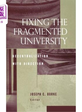 海外直订Fixing the Fragmented University: Decentralization with Direction 修复碎片化的大学:有方向的去中心化