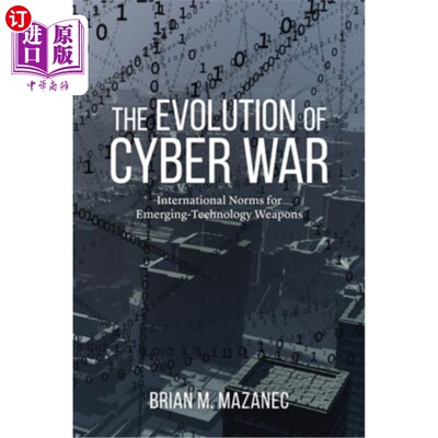 海外直订The Evolution of Cyber War: International Norms for Emerging-Technology Weapons 战争的演变:新兴技术武器