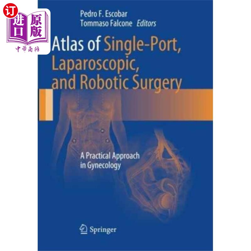 海外直订医药图书Atlas of Single-Port, Laparoscopic, and Robotic ... 单孔、腹腔镜和机器人手术图谱