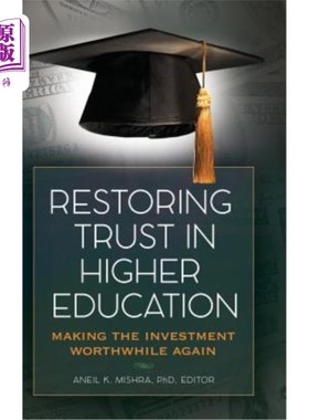 海外直订Restoring Trust in Higher Education: Making the Investment Worthwhile Again 恢复对高等教育的信任:让投资再次