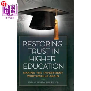 海外直订Restoring Trust in Higher Education: Making the Investment Worthwhile Again 恢复对高等教育的信任:让投资再次
