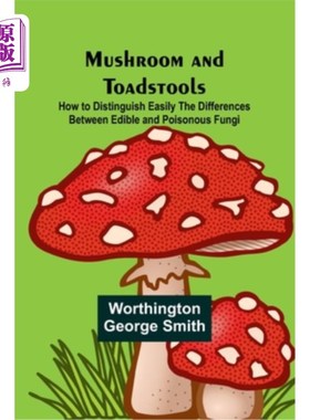 海外直订Mushroom and Toadstools; How to Distinguish Easily the Differences Between Edibl 蘑菇和毒蕈；如何轻松区分食
