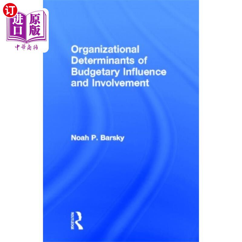 海外直订Organizational Determinants of Budgetary Influen... 预算影响和参与的组织决定因素
