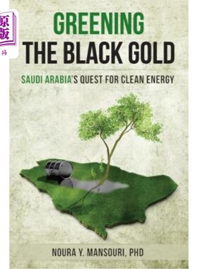 海外直订Greening The Black Gold: Saudi Arabia's quest for clean energy 绿色黑金:沙特阿拉伯对清洁能源的追求