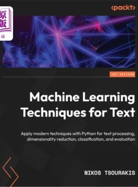海外直订Machine Learning Techniques for Text: Apply modern techniques with Python for te 文本机器学习技术:使