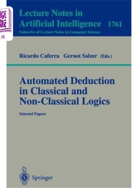 海外直订Automated Deduction in Classical and Non-Classical Logics: Selected Papers 经典与非经典逻辑的自动演绎:论文