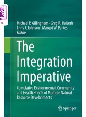 海外直订The Integration Imperative: Cumulative Environmental, Community and Health Effec 整合的必要性：多种自然资源