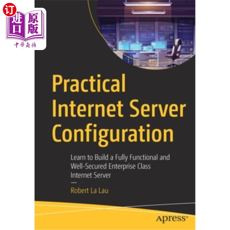 海外直订Practical Internet Server Configuration: Learn to Build a Fully Functional and W 实用的Interne