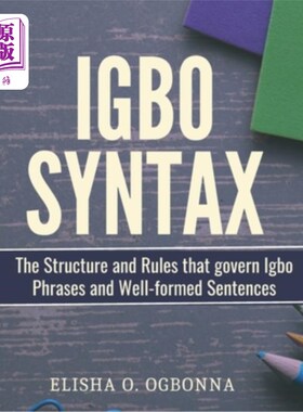 海外直订Igbo Syntax: The Structure and Rules that Govern Igbo Phrases and Well-formed Se 伊博语句法：支配伊博语短语