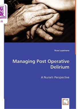 海外直订医药图书Managing Post Operative Delirium - A Nurse's Perspective 从护士的角度来处理术后谵妄