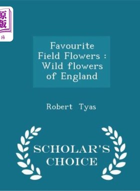 海外直订Favourite Field Flowers: Wild Flowers of England - Scholar's Choice Edition 喜欢的野花：英国野花-学者精选版