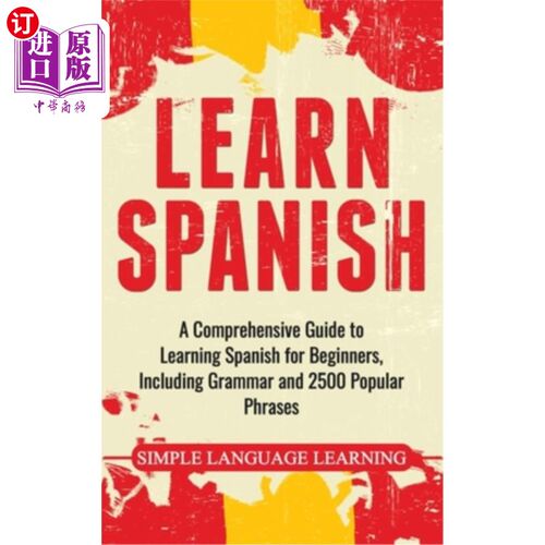 海外直订Learn Spanish: A Comprehensive Guide to Learning Spanish for Beginners, Includin 《学习西班牙语:初学者全面 - 封面