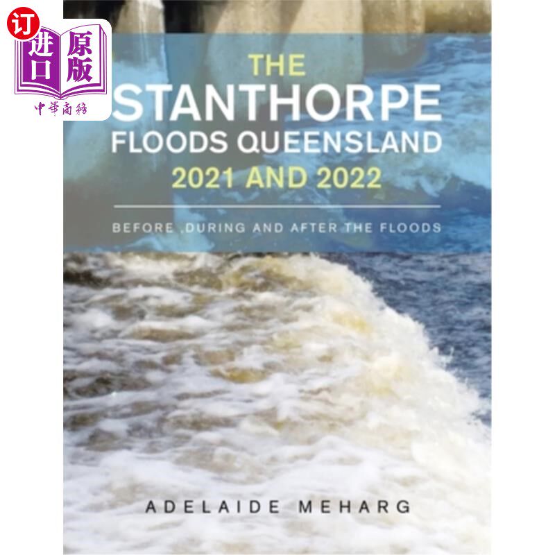 海外直订The Stanthorpe Floods Queensland 2021 and 2022: Before, During and After the Flo 昆士兰斯坦索普洪水2021年和