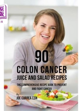 海外直订医药图书90 Colon Cancer Juice and Salad Recipes: The Comprehensive Recipe Book to Preven 90结肠癌果汁和沙拉