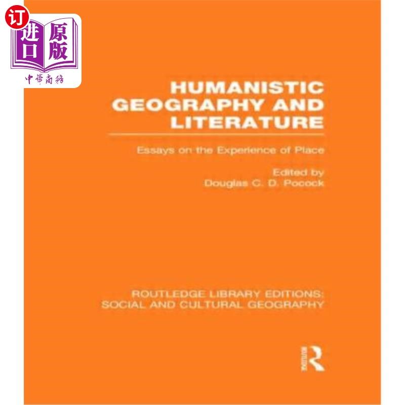海外直订Humanistic Geography and Literature (Rle Social & Cultural Geography): Essays on 人文地理学与文学(Rle社会