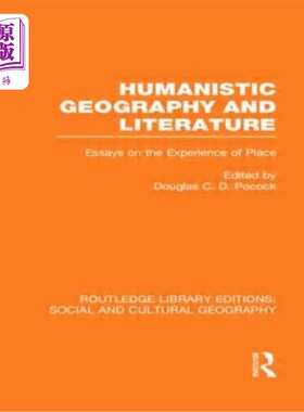 海外直订Humanistic Geography and Literature (Rle Social & Cultural Geography): Essays on 人文地理学与文学（Rle社会