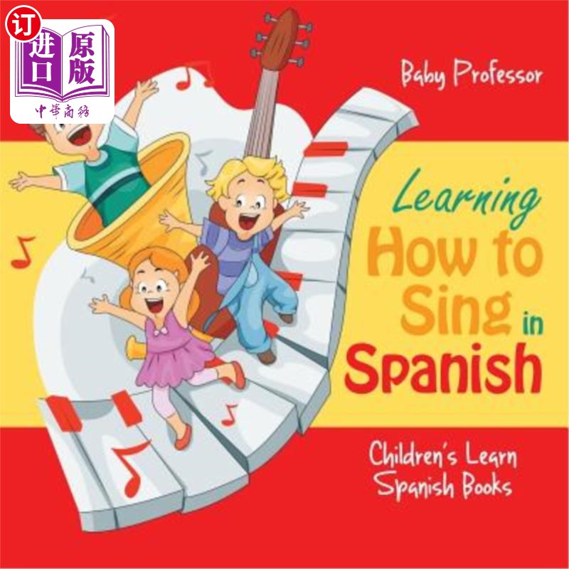 海外直订Learning How to Sing in Spanish Children's Learn Spanish Books 学习如何在西班牙语儿童读物中唱歌