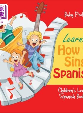 海外直订Learning How to Sing in Spanish Children's Learn Spanish Books 学习如何在西班牙语儿童读物中唱歌