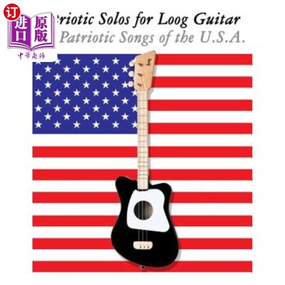 海外直订Patriotic Solos for Loog Guitar: 10 Patriotic Songs of the U.S.A. (in Standard N 民谣吉他爱国独唱:10首美国