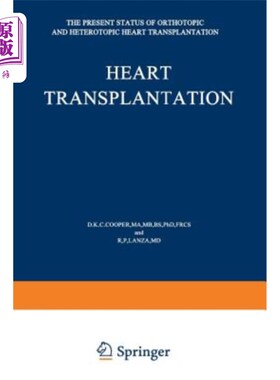海外直订医药图书Heart Transplantation: The Present Status of Orthotopic and Heterotopic Heart Tr 心脏移植：原位和异