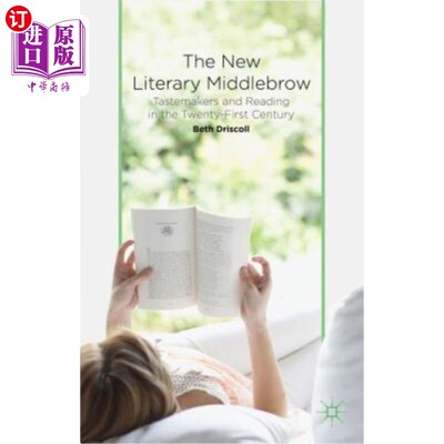 海外直订The New Literary Middlebrow: Tastemakers and Reading in the Twenty-First Century 新文学中庸:21世纪的潮流引