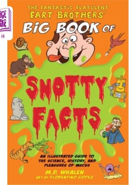 海外直订The Fantastic Flatulent Fart Brothers' Big Book of Snotty Facts: An Illustrated  神奇的胀气屁兄弟的鼻涕事实