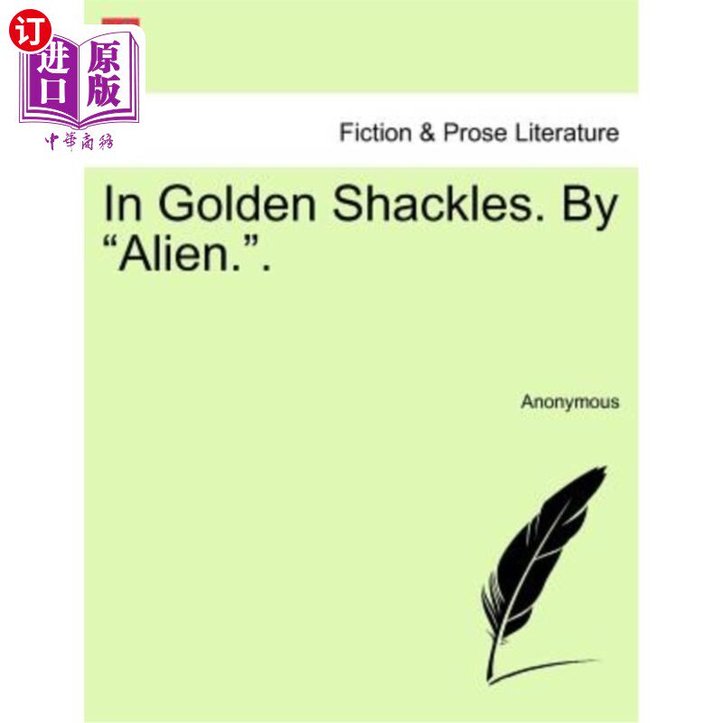 海外直订In Golden Shackles. by "Alien.." 在金色枷锁里。“外星人……”