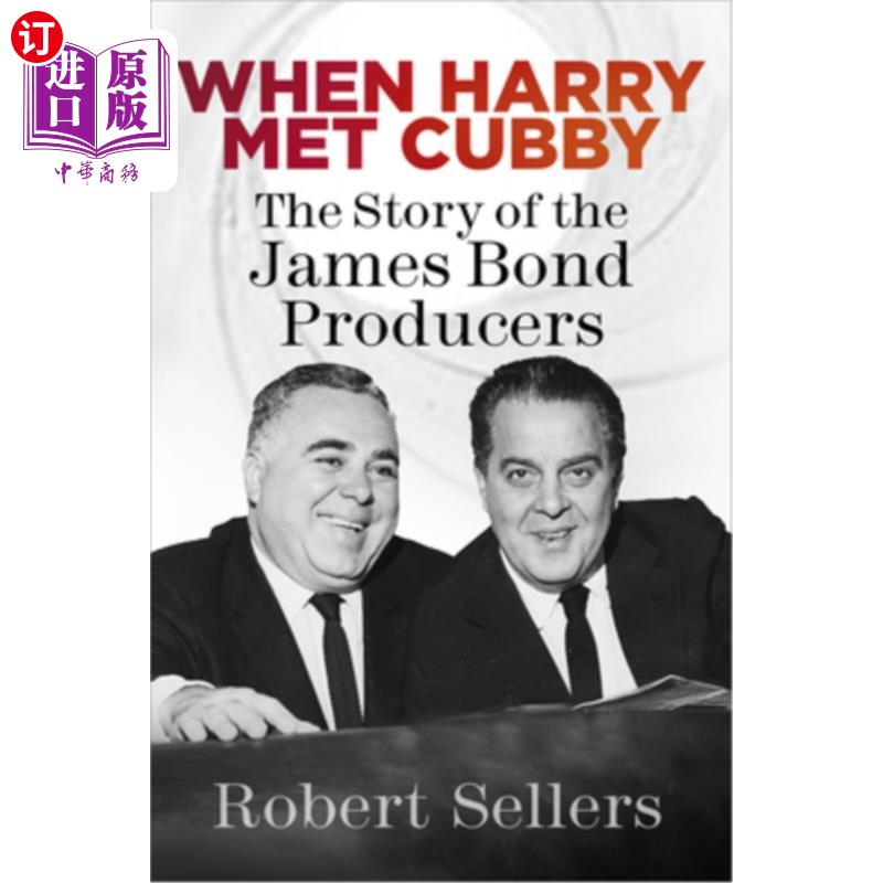 海外直订When Harry Met Cubby: The Story of the James Bond Producers 《当哈利遇见卡比:詹姆斯·邦德制片人的故事》