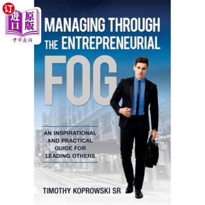 海外直订Managing Through the Entrepreneurial Fog: An Inspirational and Practical Guide f 在创业迷雾中管理：领导他人