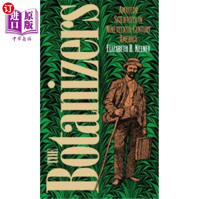 海外直订The Botanizers: Amateur Scientists in Nineteenth-Century America 植物学家:十九世纪美国的业余科学家