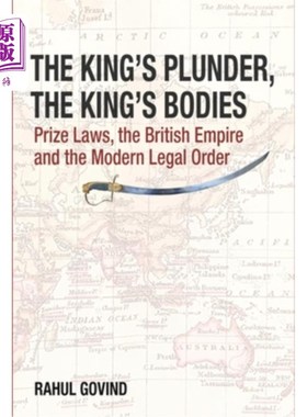 海外直订The King's Plunder, the King's Bodies: Prize Laws, the British Empire and the Mo 《国王的掠夺、国王的尸体：