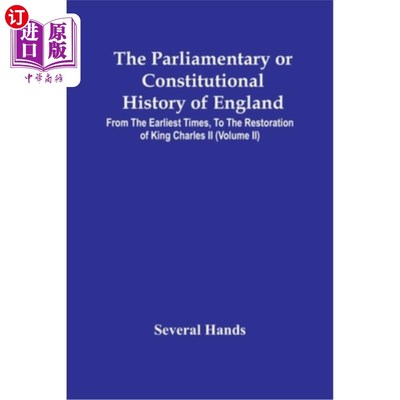海外直订The Parliamentary Or Constitutional History Of England, From The Earliest Times, 英国议会或宪制史，从早期到