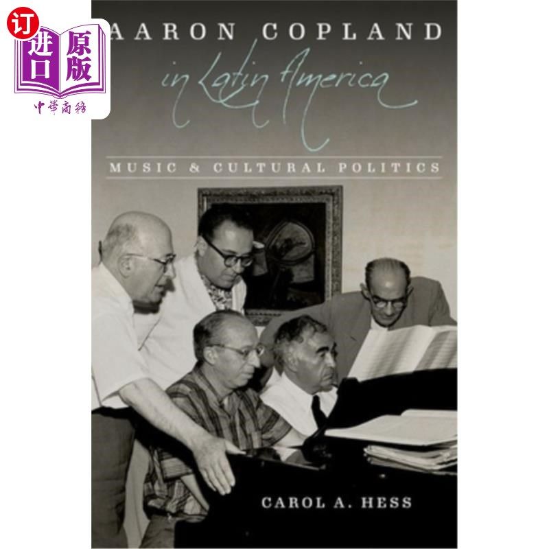 海外直订Aaron Copland in Latin America: Music and Cultural Politics 亚伦·科普兰在拉丁美洲:音乐与文化政治