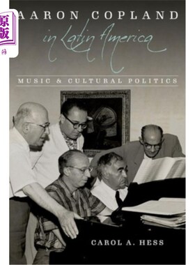 海外直订Aaron Copland in Latin America: Music and Cultural Politics 亚伦·科普兰在拉丁美洲:音乐与文化政治