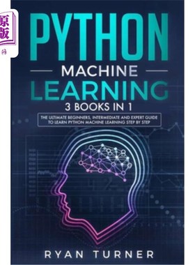海外直订Python Machine Learning: 3 books in 1 - The Ultimate Beginners, Intermediate and Python机器学习