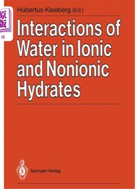 海外直订Interactions of Water in Ionic and Nonionic Hydrates: Proceedings of a Symposium 水在离子和非离子水合物中的
