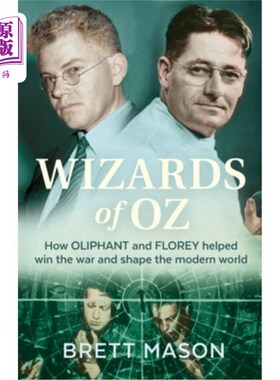 海外直订Wizards of Oz: How Oliphant and Florey Helped Win the War and Shaped the Modern  《绿野仙踪》:奥列芬特和弗